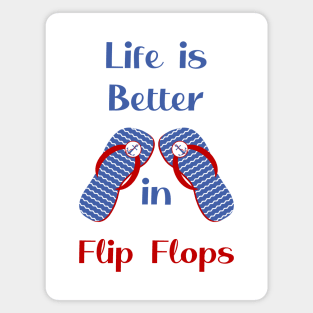 Life is Better in Flip Flops Magnet